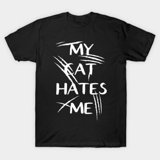 My Cat Hates Me T-Shirt